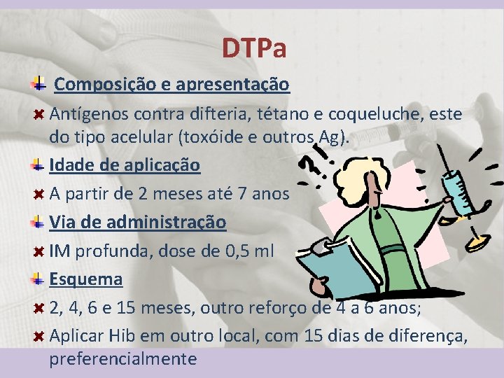 DTPa Composição e apresentação Antígenos contra difteria, tétano e coqueluche, este do tipo acelular