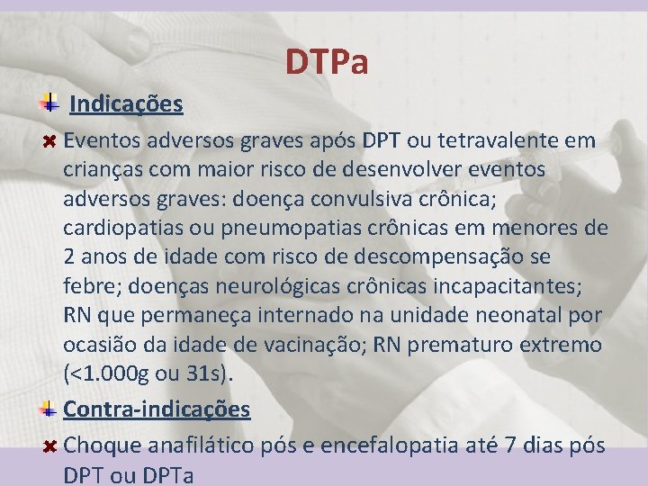 DTPa Indicações Eventos adversos graves após DPT ou tetravalente em crianças com maior risco