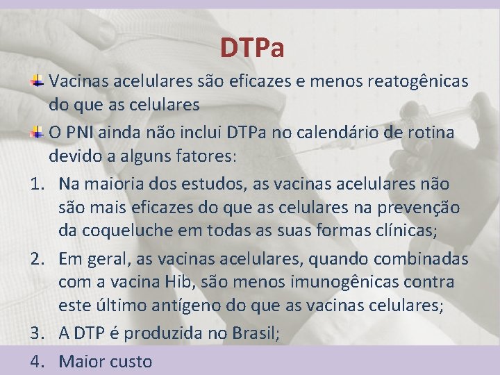 DTPa Vacinas acelulares são eficazes e menos reatogênicas do que as celulares O PNI