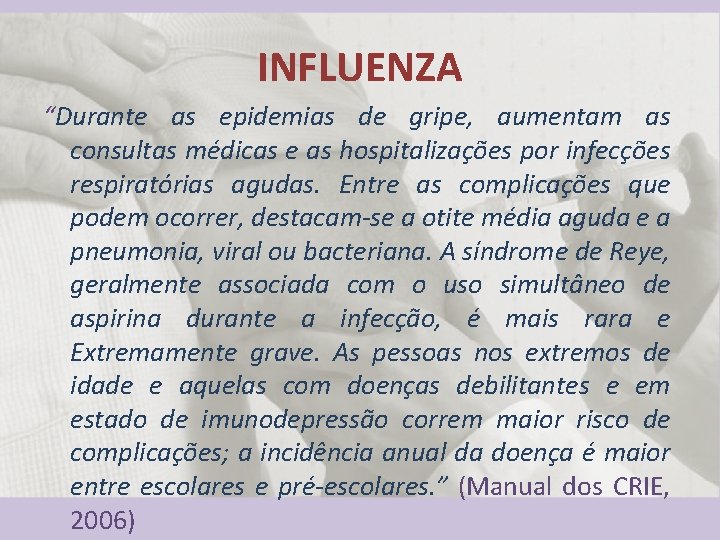 INFLUENZA “Durante as epidemias de gripe, aumentam as consultas médicas e as hospitalizações por
