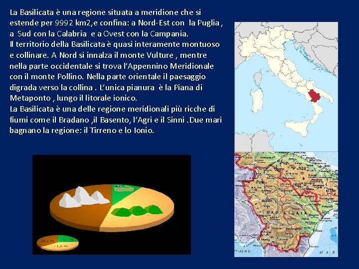 La Basilicata è una regione situata a meridione che si estende per 9992 km