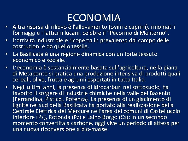 ECONOMIA • Altra risorsa di rilievo è l’allevamento (ovini e caprini), rinomati i formaggi