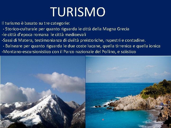 TURISMO Il turismo è basato su tre categorie: - Storico-culturale per quanto riguarda le