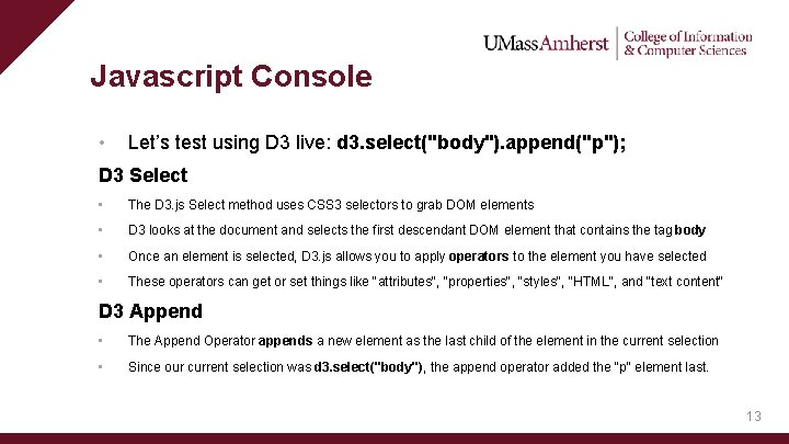 Javascript Console • Let’s test using D 3 live: d 3. select("body"). append("p"); D