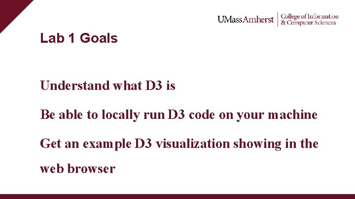 Lab 1 Goals Understand what D 3 is Be able to locally run D