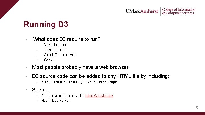 Running D 3 • What does D 3 require to run? – – A