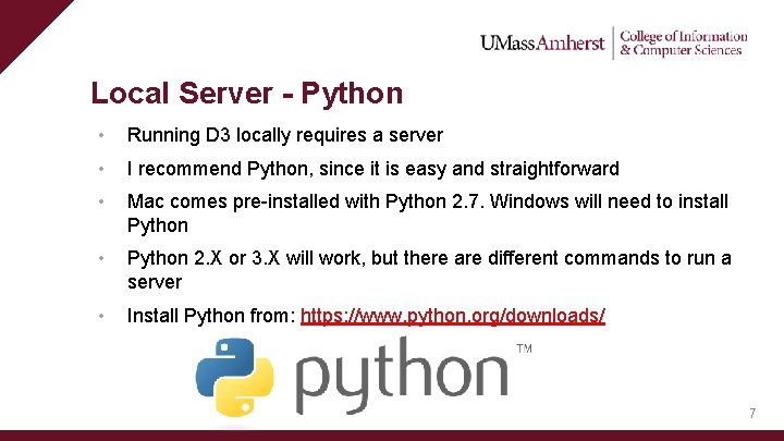 Local Server - Python • Running D 3 locally requires a server • I
