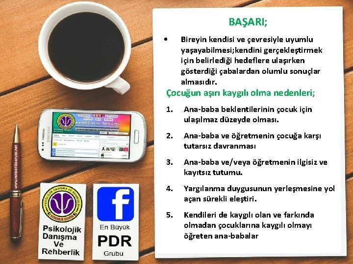 BAŞARI; • Bireyin kendisi ve çevresiyle uyumlu yaşayabilmesi; kendini gerçekleştirmek için belirlediği hedeflere ulaşırken