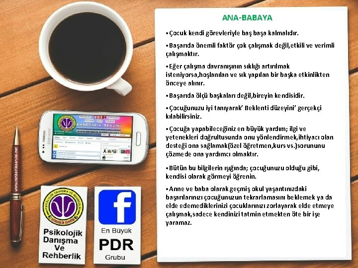 ANA-BABAYA • Çocuk kendi görevleriyle başa kalmalıdır. • Başarıda önemli faktör çok çalışmak değil,