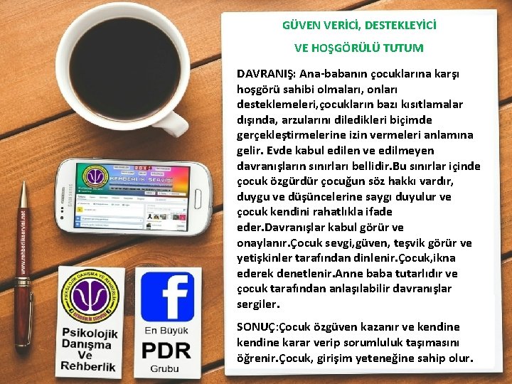 GÜVEN VERİCİ, DESTEKLEYİCİ VE HOŞGÖRÜLÜ TUTUM DAVRANIŞ: Ana-babanın çocuklarına karşı hoşgörü sahibi olmaları, onları