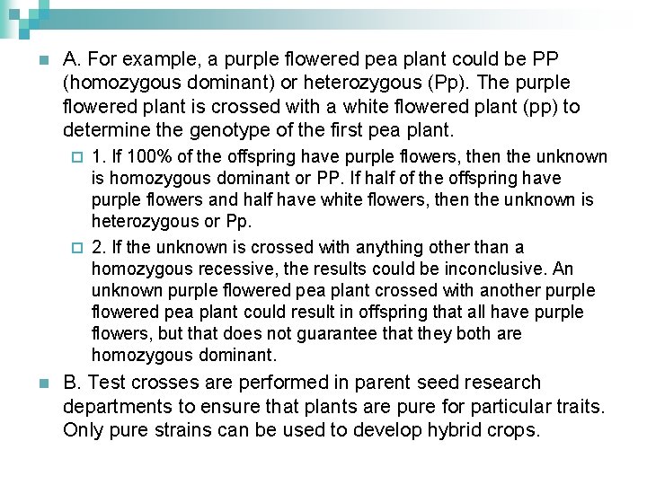 n A. For example, a purple flowered pea plant could be PP (homozygous dominant)