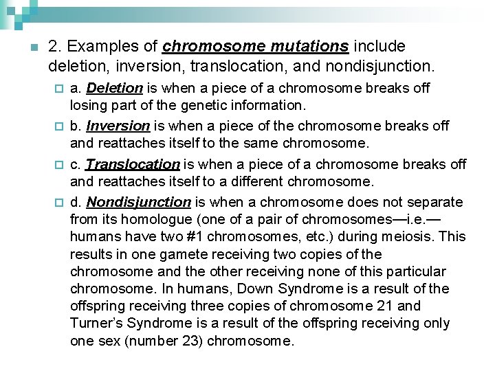 n 2. Examples of chromosome mutations include deletion, inversion, translocation, and nondisjunction. a. Deletion