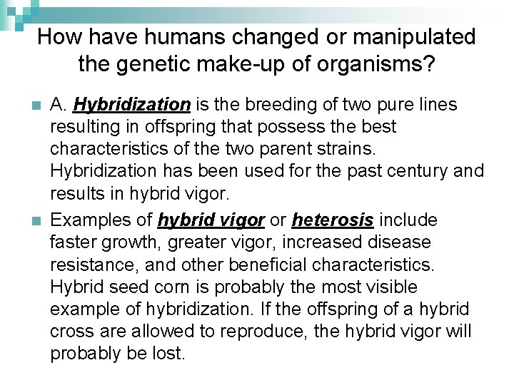 How have humans changed or manipulated the genetic make-up of organisms? n n A.