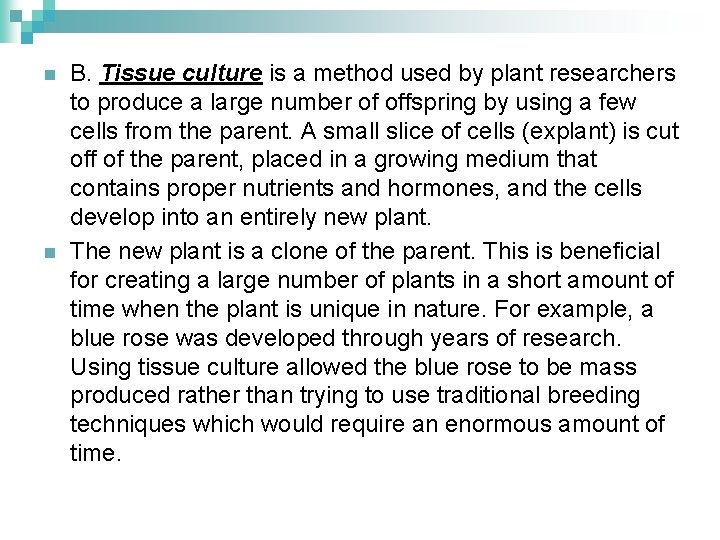 n n B. Tissue culture is a method used by plant researchers to produce