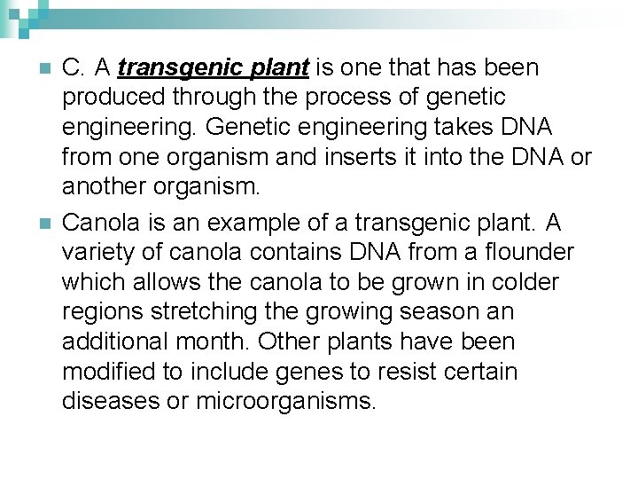 n n C. A transgenic plant is one that has been produced through the