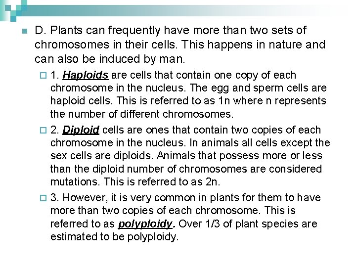 n D. Plants can frequently have more than two sets of chromosomes in their