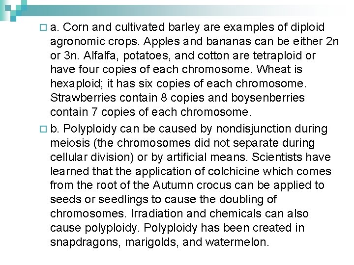 ¨ a. Corn and cultivated barley are examples of diploid agronomic crops. Apples and