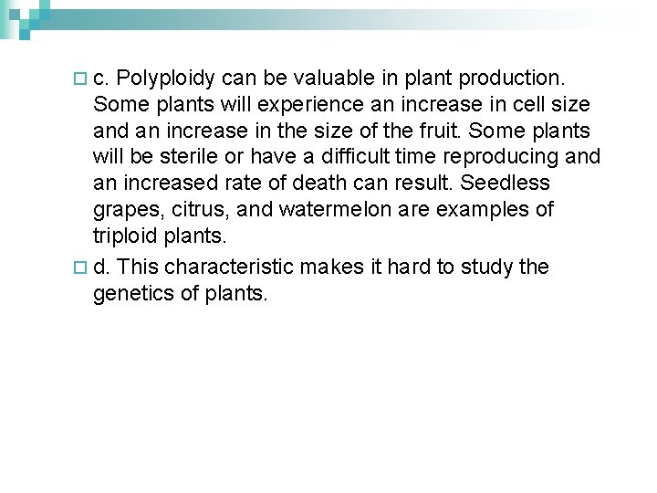 ¨ c. Polyploidy can be valuable in plant production. Some plants will experience an