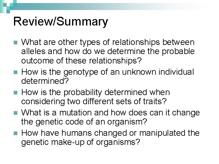 Review/Summary n n n What are other types of relationships between alleles and how