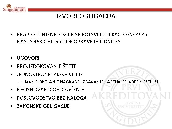 IZVORI OBLIGACIJA • PRAVNE ČINJENICE KOJE SE POJAVLJUJU KAO OSNOV ZA NASTANAK OBLIGACIONOPRAVNIH ODNOSA