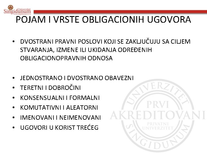 POJAM I VRSTE OBLIGACIONIH UGOVORA • DVOSTRANI PRAVNI POSLOVI KOJI SE ZAKLJUČUJU SA CILJEM