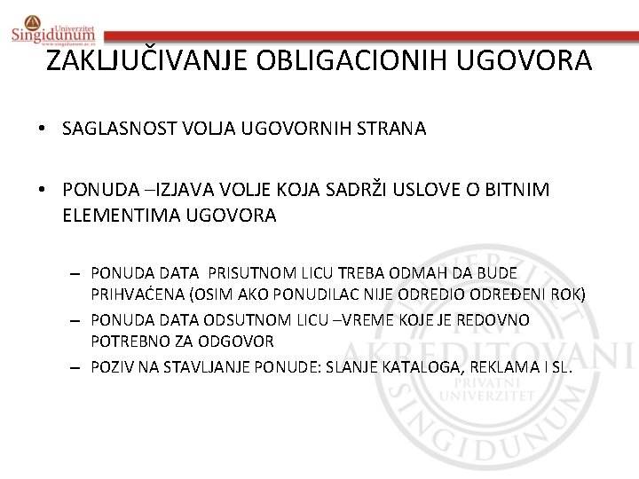 ZAKLJUČIVANJE OBLIGACIONIH UGOVORA • SAGLASNOST VOLJA UGOVORNIH STRANA • PONUDA –IZJAVA VOLJE KOJA SADRŽI