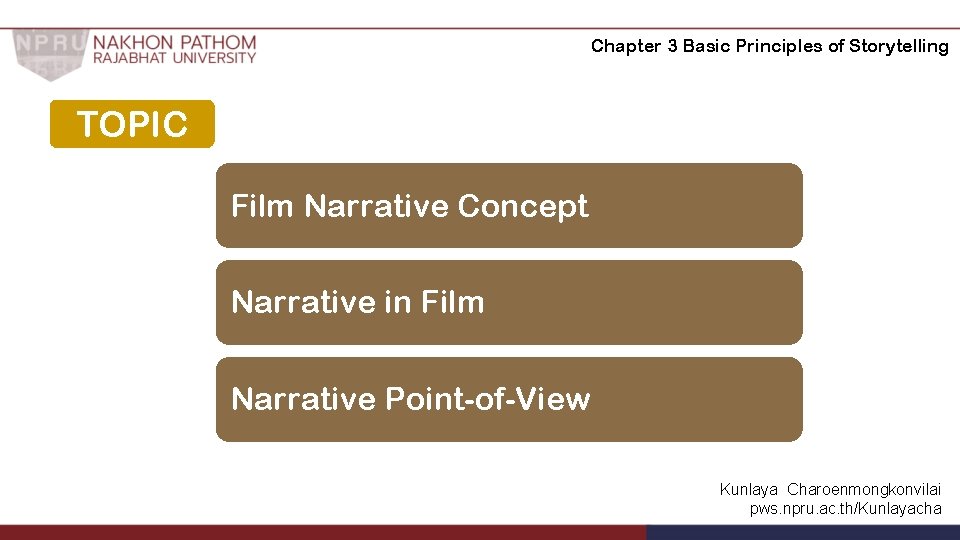 Chapter 3 Basic Principles of Storytelling TOPIC Film Narrative Concept Narrative in Film Narrative Chapter 3 Basic Principles of Storytelling TOPIC Film Narrative Concept Narrative in Film Narrative