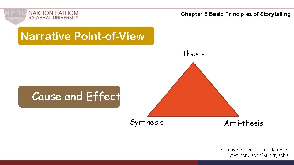 Chapter 3 Basic Principles of Storytelling Narrative Point-of-View Thesis Cause and Effect Synthesis Anti-thesis Chapter 3 Basic Principles of Storytelling Narrative Point-of-View Thesis Cause and Effect Synthesis Anti-thesis