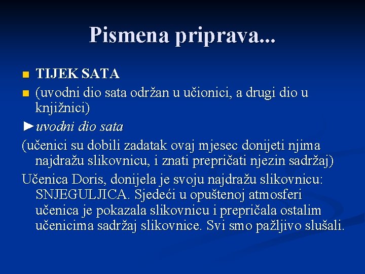 Pismena priprava. . . TIJEK SATA n (uvodni dio sata održan u učionici, a