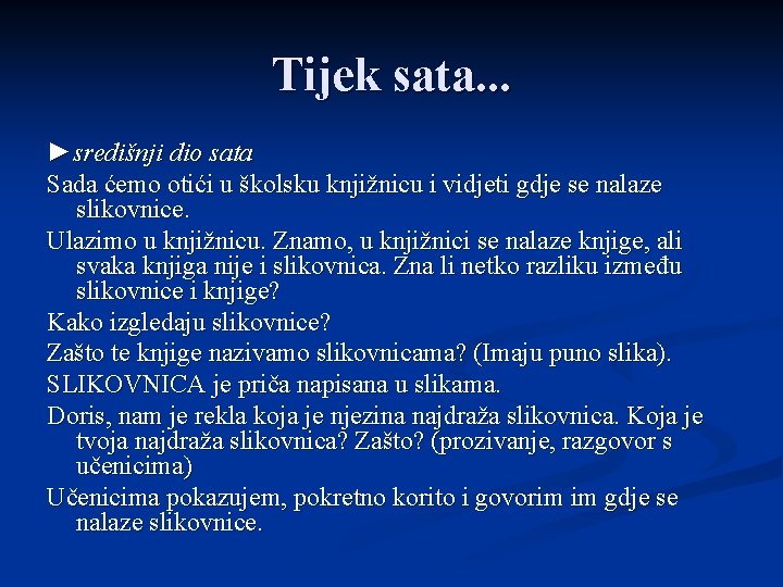 Tijek sata. . . ►središnji dio sata Sada ćemo otići u školsku knjižnicu i