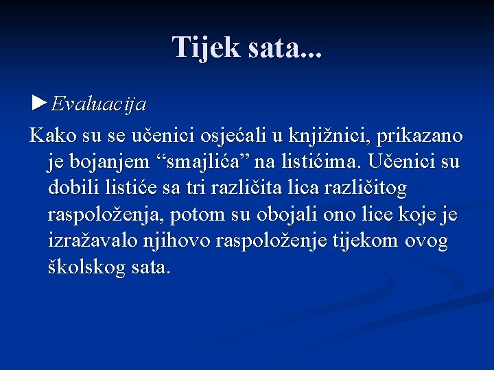 Tijek sata. . . ►Evaluacija Kako su se učenici osjećali u knjižnici, prikazano je