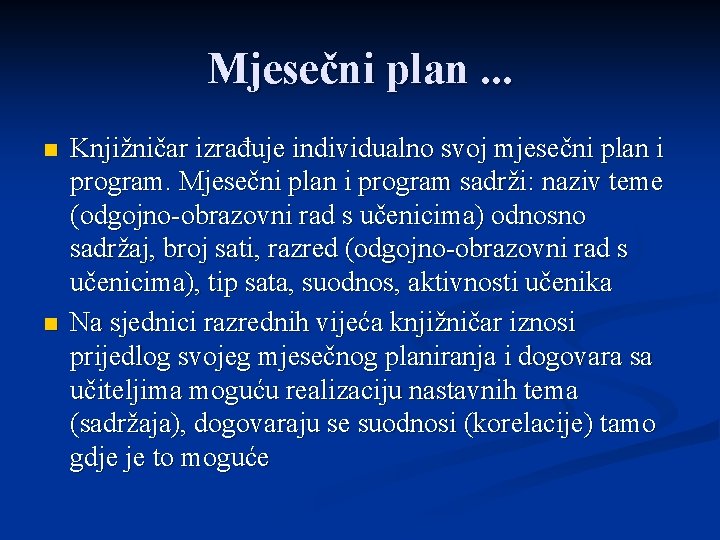 Mjesečni plan. . . n n Knjižničar izrađuje individualno svoj mjesečni plan i program.