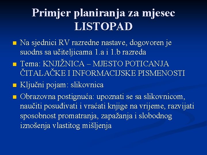 Primjer planiranja za mjesec LISTOPAD n n Na sjednici RV razredne nastave, dogovoren je