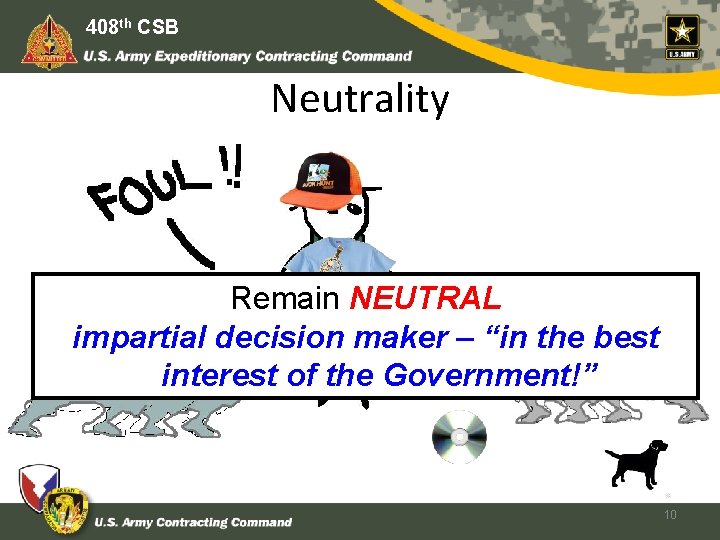 408 th CSB Neutrality Remain NEUTRAL impartial decision maker – “in the best interest