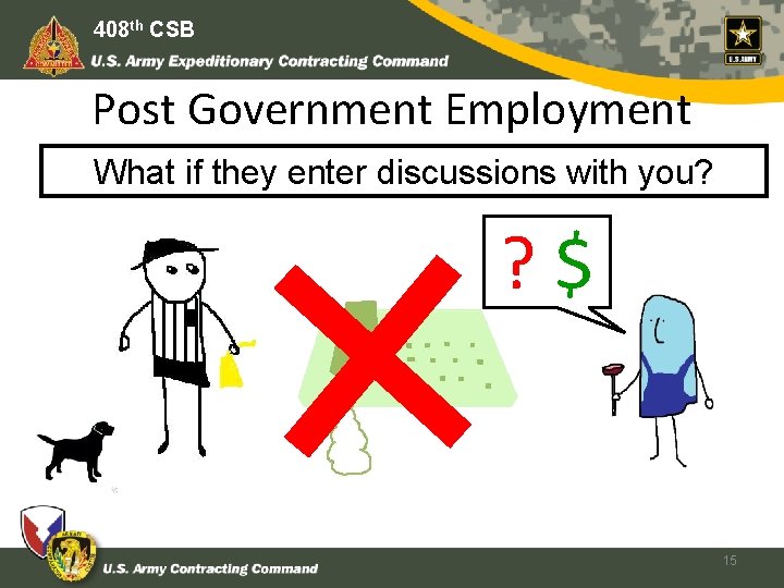 408 th CSB Post Government Employment What if they enter discussions with you? ?