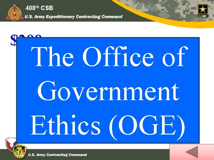 408 th CSB $200 The Office of This office establishes the Ethics policies for