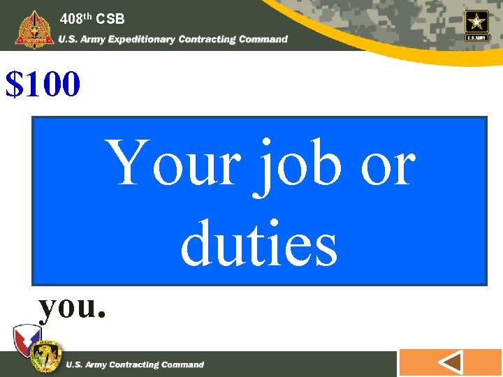 408 th CSB $100 Your job or duties The scope of this determines how