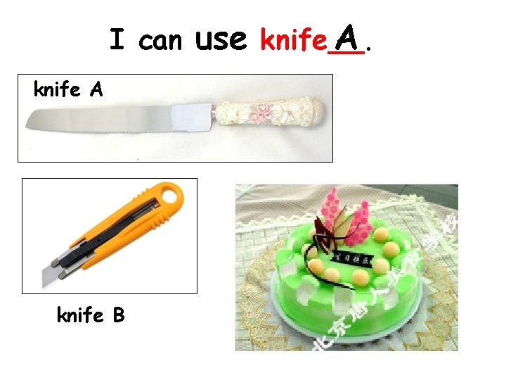 I can knife A knife B use knife__. A 