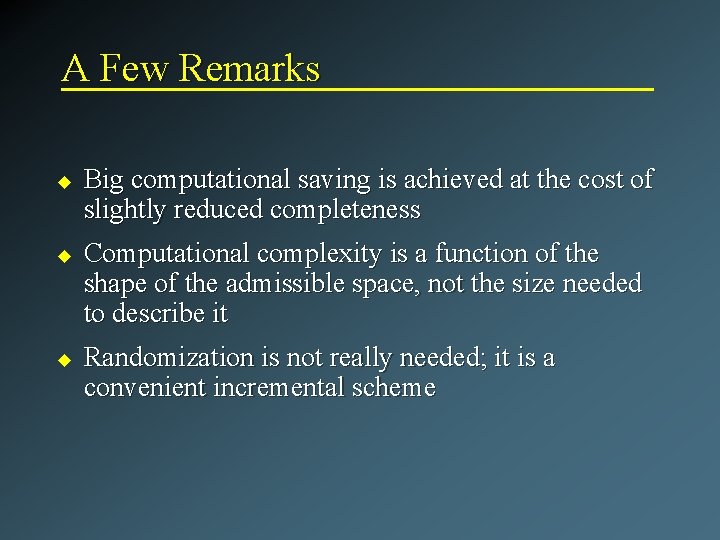 A Few Remarks u u u Big computational saving is achieved at the cost