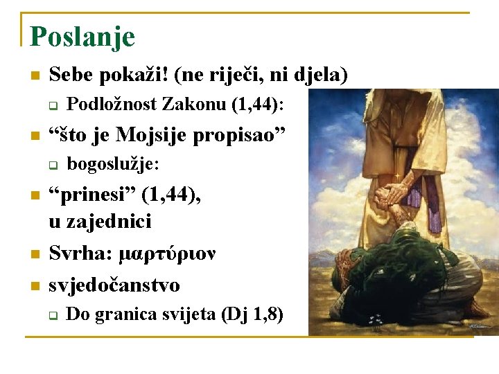 Poslanje n Sebe pokaži! (ne riječi, ni djela) q n “što je Mojsije propisao”