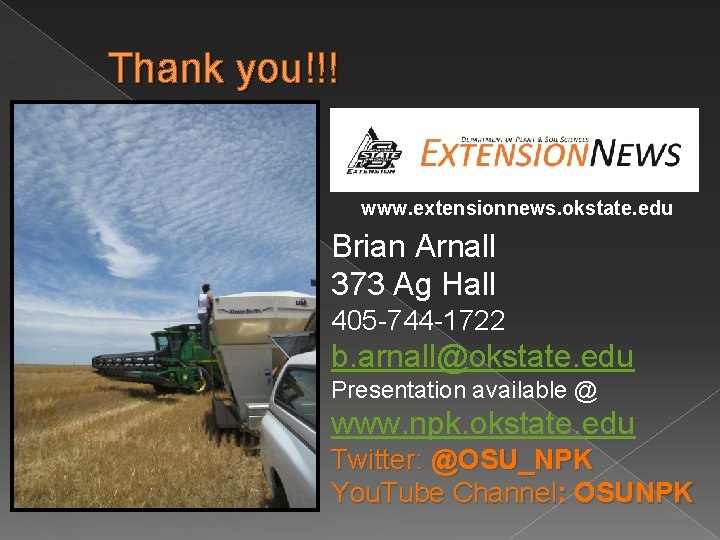 Thank you!!! www. extensionnews. okstate. edu Brian Arnall 373 Ag Hall 405 -744 -1722