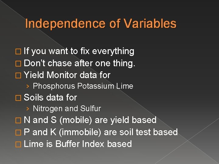 Independence of Variables � If you want to fix everything � Don’t chase after