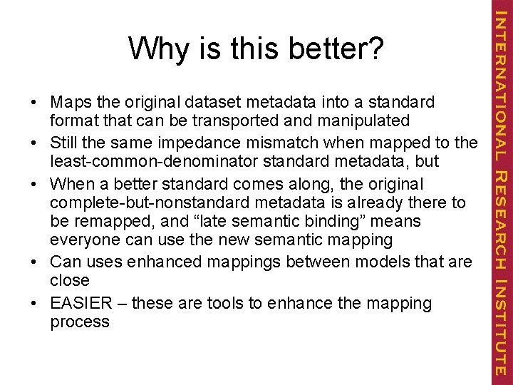 Why is this better? • Maps the original dataset metadata into a standard format