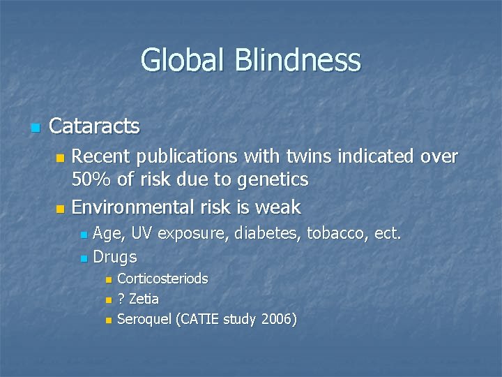 Global Blindness n Cataracts Recent publications with twins indicated over 50% of risk due