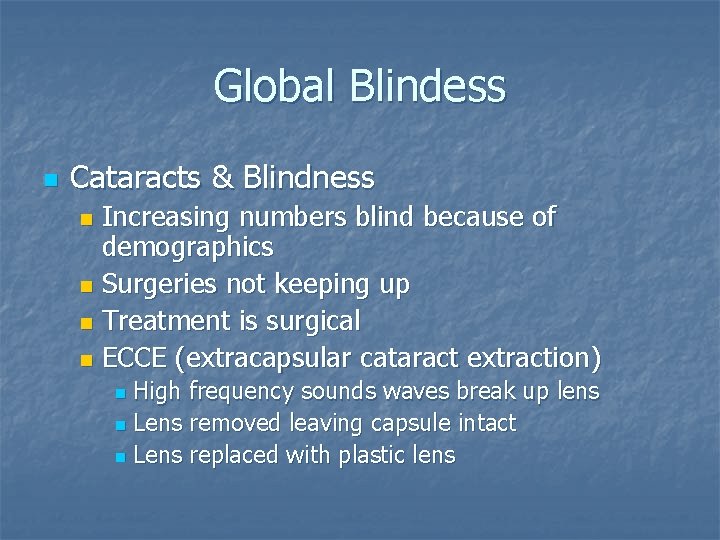 Global Blindess n Cataracts & Blindness Increasing numbers blind because of demographics n Surgeries