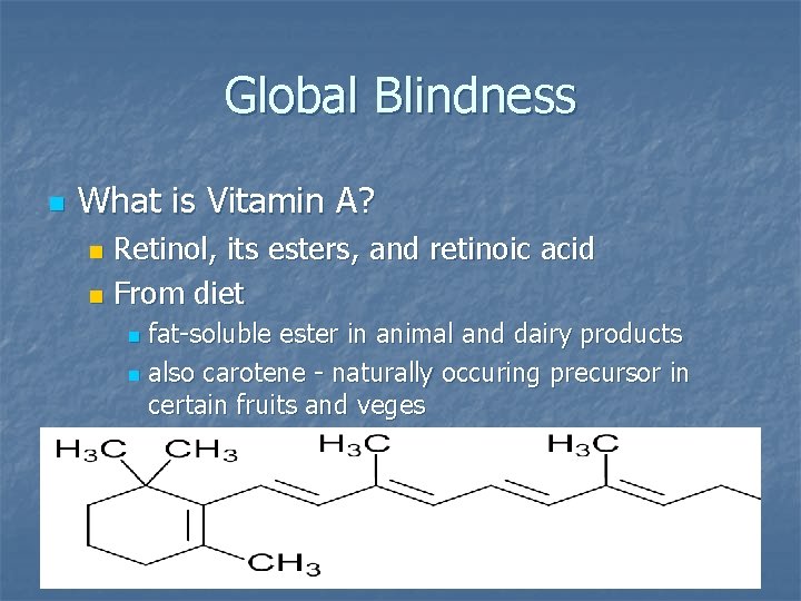 Global Blindness n What is Vitamin A? Retinol, its esters, and retinoic acid n