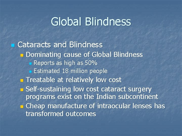 Global Blindness n Cataracts and Blindness n Dominating cause of Global Blindness Reports as