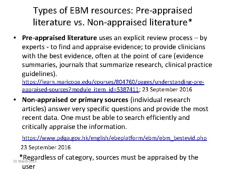 Types of EBM resources: Pre-appraised literature vs. Non-appraised literature* • Pre-appraised literature uses an