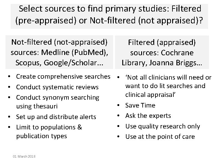 Select sources to find primary studies: Filtered (pre-appraised) or Not-filtered (not appraised)? Not-filtered (not-appraised)