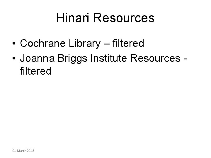 Hinari Resources • Cochrane Library – filtered • Joanna Briggs Institute Resources filtered 01